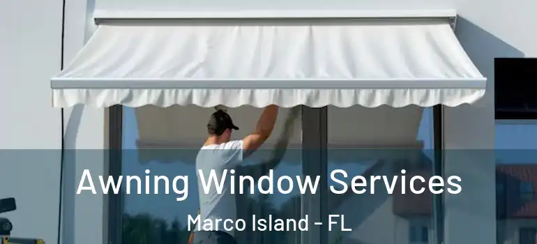 Awning Window Services Marco Island - FL