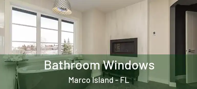 Bathroom Windows Marco Island - FL