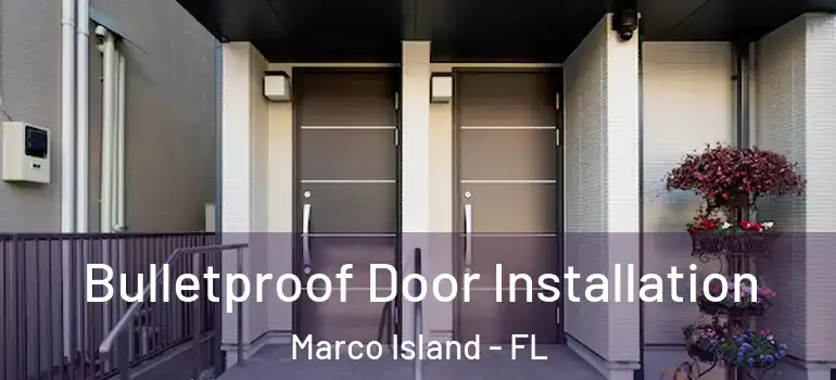 Bulletproof Door Installation Marco Island - FL