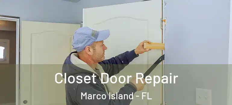 Closet Door Repair Marco Island - FL