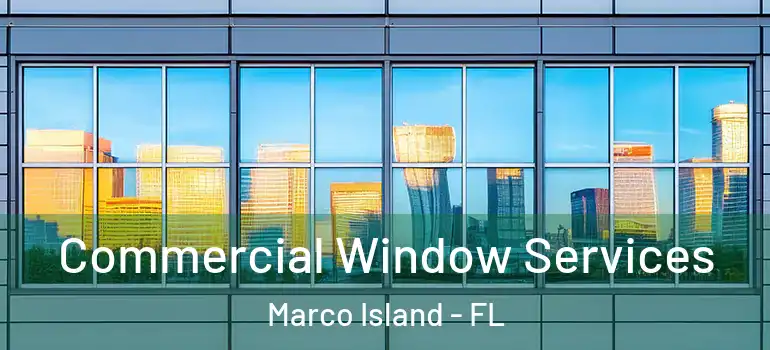 Commercial Window Services Marco Island - FL