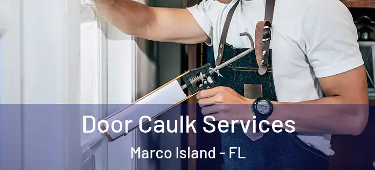 Door Caulk Services Marco Island - FL