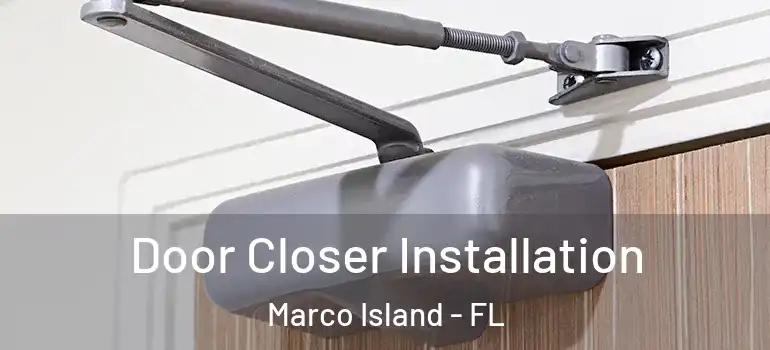 Door Closer Installation Marco Island - FL