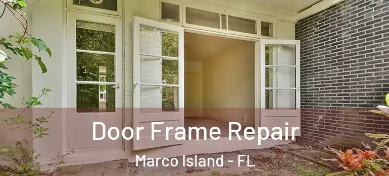 Door Frame Repair Marco Island - FL