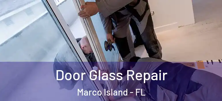 Door Glass Repair Marco Island - FL