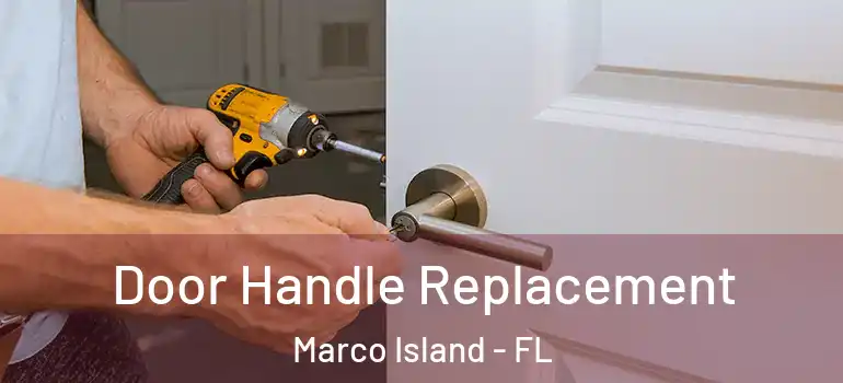 Door Handle Replacement Marco Island - FL