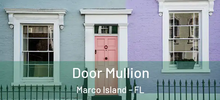 Door Mullion Marco Island - FL
