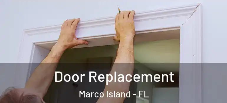 Door Replacement Marco Island - FL