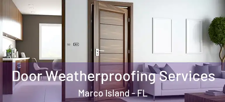 Door Weatherproofing Services Marco Island - FL