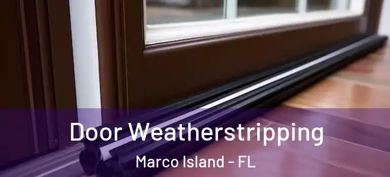Door Weatherstripping Marco Island - FL