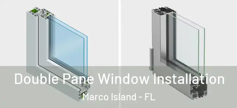 Double Pane Window Installation Marco Island - FL