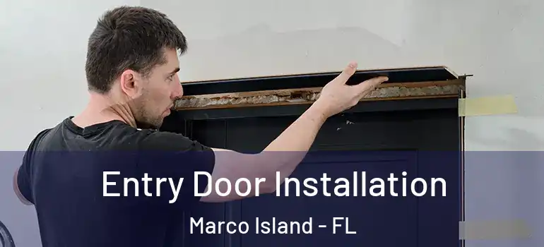Entry Door Installation Marco Island - FL