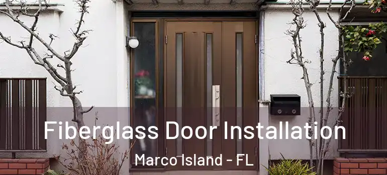Fiberglass Door Installation Marco Island - FL