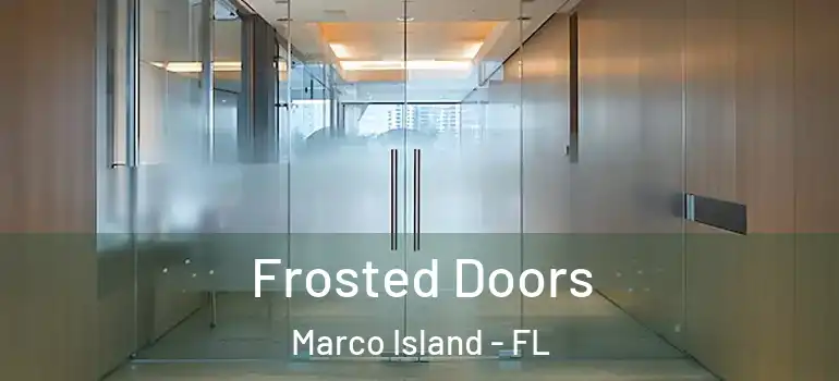 Frosted Doors Marco Island - FL