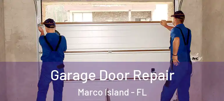 Garage Door Repair Marco Island - FL