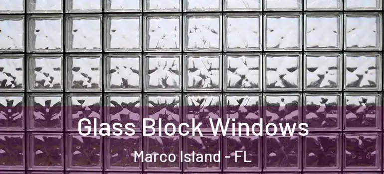 Glass Block Windows Marco Island - FL