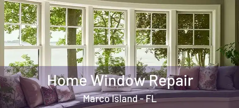 Home Window Repair Marco Island - FL