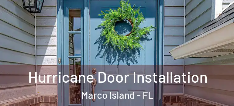 Hurricane Door Installation Marco Island - FL
