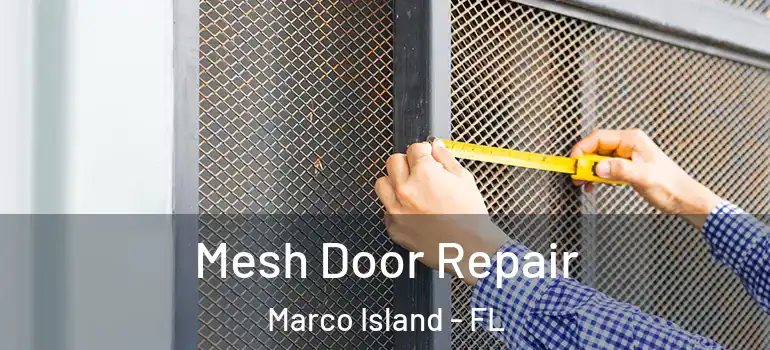 Mesh Door Repair Marco Island - FL