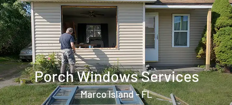 Porch Windows Services Marco Island - FL