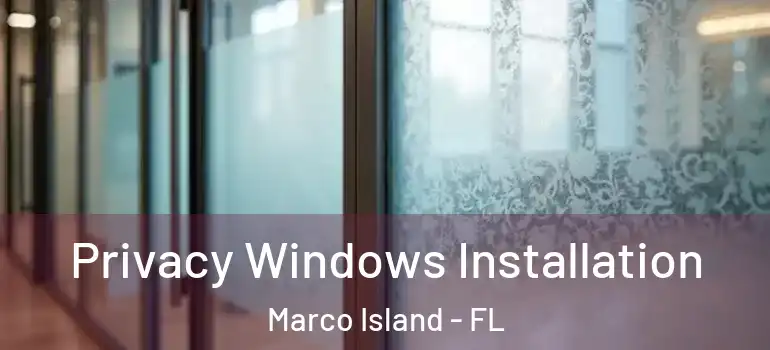Privacy Windows Installation Marco Island - FL