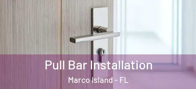 Pull Bar Installation Marco Island - FL