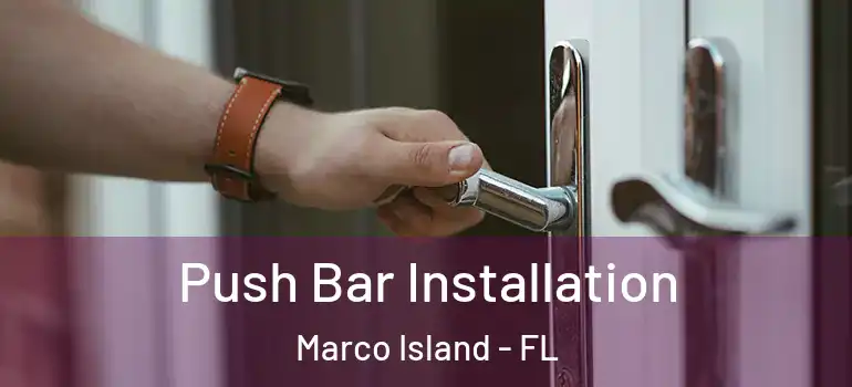 Push Bar Installation Marco Island - FL