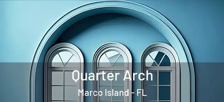 Quarter Arch Marco Island - FL