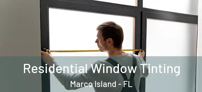 Residential Window Tinting Marco Island - FL