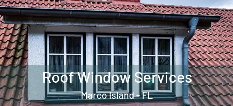 Roof Window Services Marco Island - FL