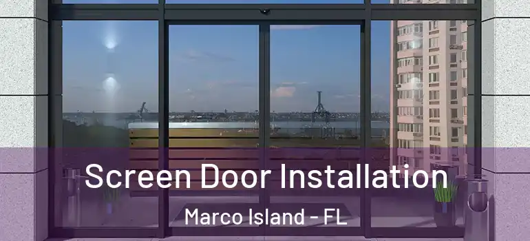 Screen Door Installation Marco Island - FL