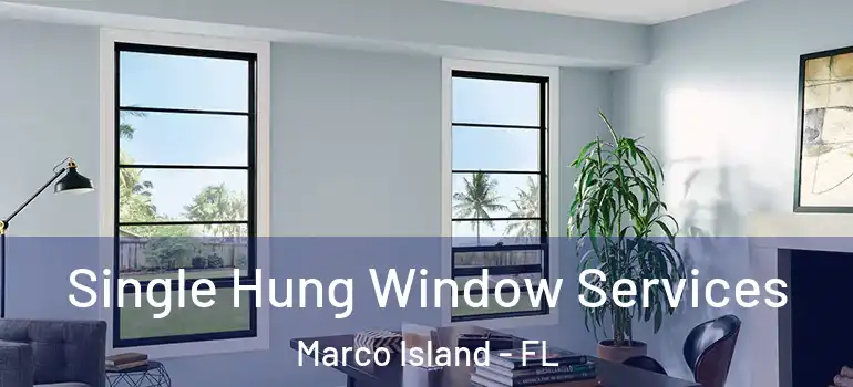 Single Hung Window Services Marco Island - FL