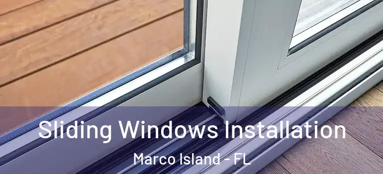 Sliding Windows Installation Marco Island - FL