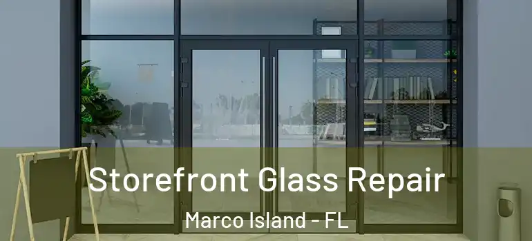 Storefront Glass Repair Marco Island - FL