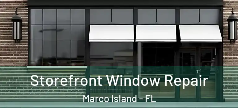 Storefront Window Repair Marco Island - FL