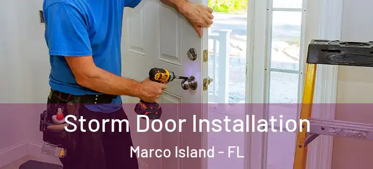 Storm Door Installation Marco Island - FL