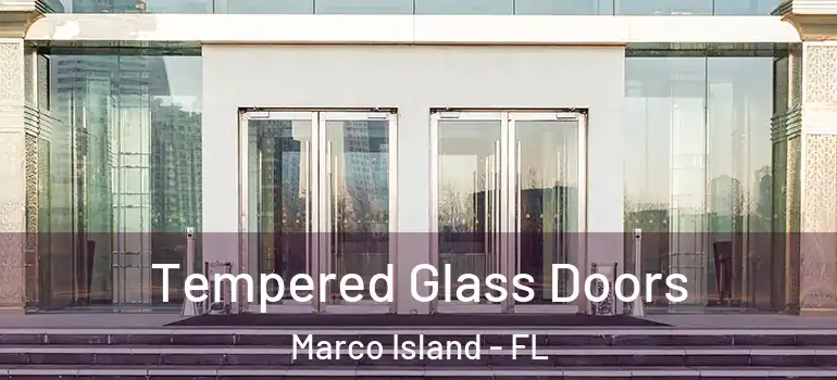 Tempered Glass Doors Marco Island - FL