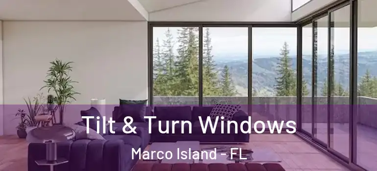Tilt & Turn Windows Marco Island - FL