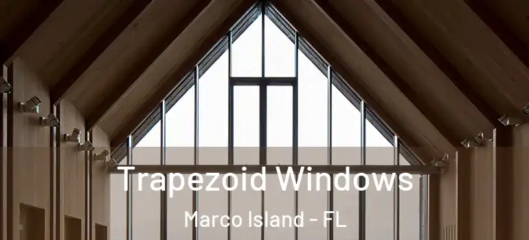 Trapezoid Windows Marco Island - FL