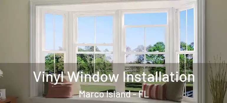 Vinyl Window Installation Marco Island - FL