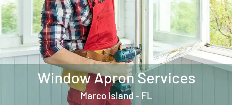 Window Apron Services Marco Island - FL