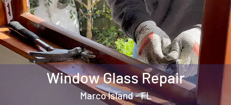 Window Glass Repair Marco Island - FL