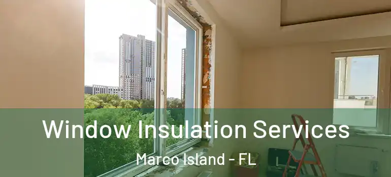 Window Insulation Services Marco Island - FL