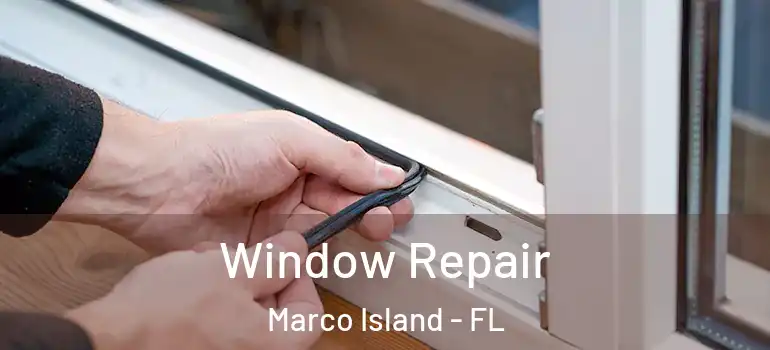 Window Repair Marco Island - FL