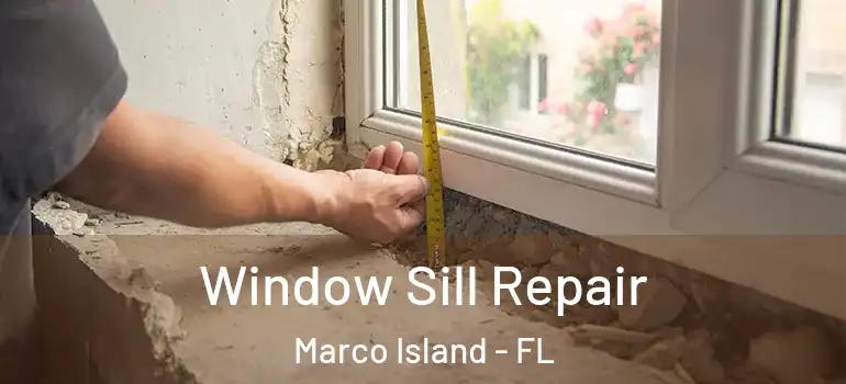 Window Sill Repair Marco Island - FL
