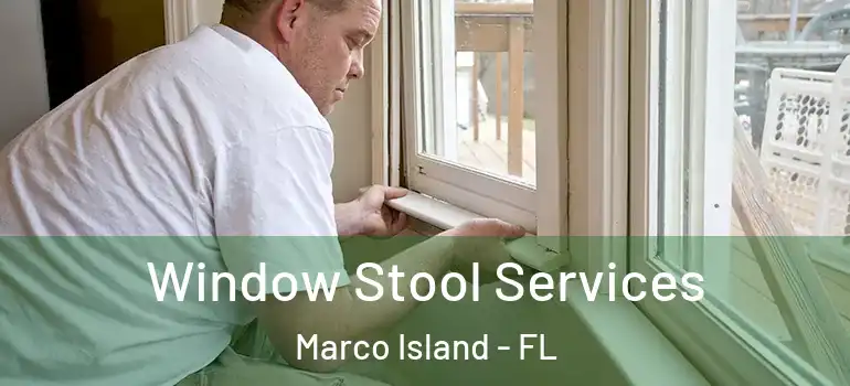 Window Stool Services Marco Island - FL