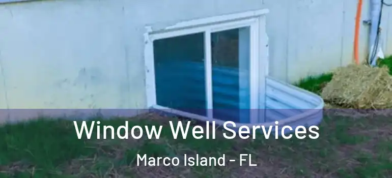 Window Well Services Marco Island - FL